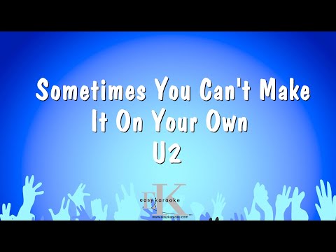 U2 - Sometimes You Can't Make It On Your Own