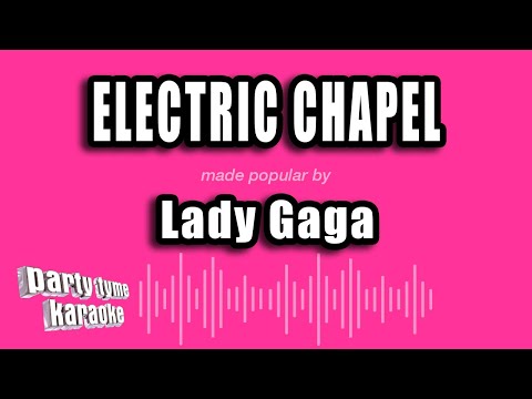 Lady Gaga - Electric Chapel