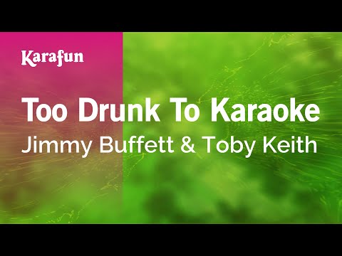 Jimmy Buffett & Toby Keith - Too Drunk to