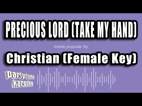 Christian (Female Key) - Precious Lord (Take My Hand)