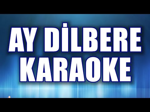 AY DİLBERE KARAOKE ton: do