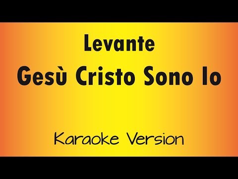 Levante - Gesù Cristo Sono Io