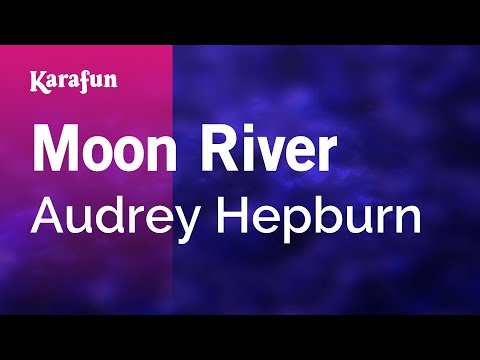 Audrey Hepburn (Breakfast at Tiffany's) - Moon River
