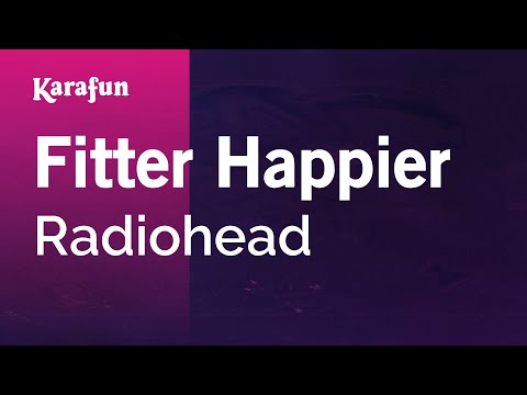 Radiohead - Fitter Happier