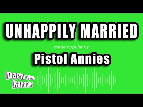 Pistol Annies - Unhappily Married