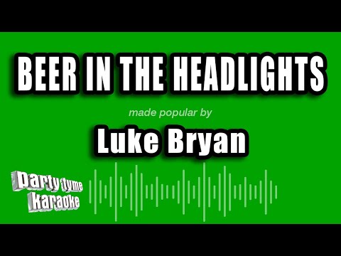 Luke Bryan - Beer In The Headlights