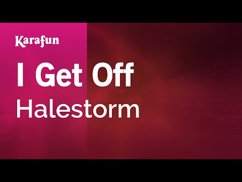 Halestorm - I Get Off
