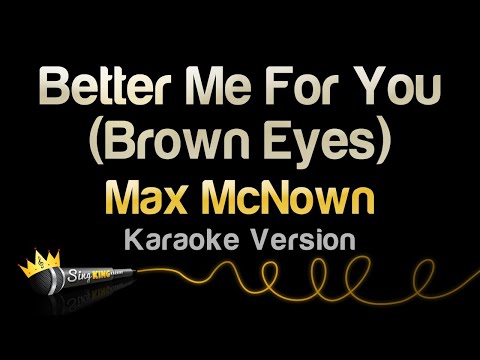 Max McNown - Better Me For You (Brown Eyes)