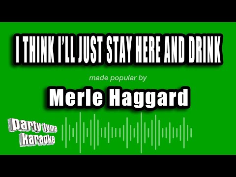 Merle Haggard - I Think I'll Just Stay Here And Drink