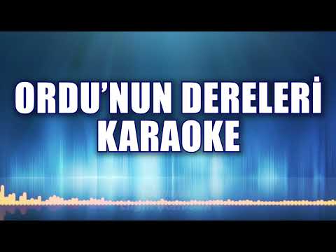 ORDU'NUN DERELERİ KARAOKE ton: LA