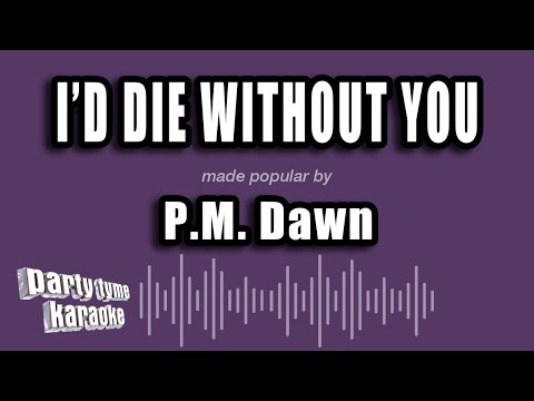 P.M. Dawn - I'd Die Without You