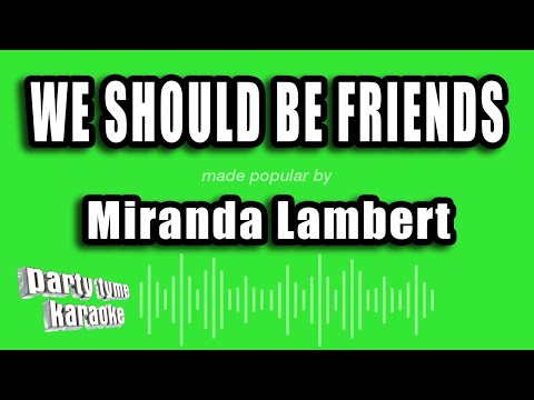 Miranda Lambert - We Should Be Friends