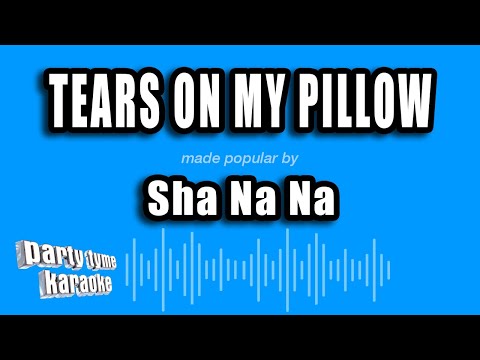 Sha Na Na - Tears On My Pillow