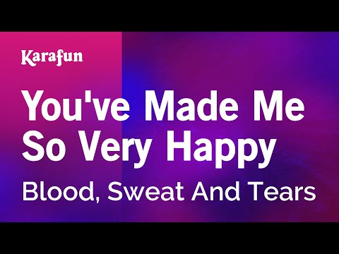 Blood, Sweat & Tears - You've Made Me So Very Happy