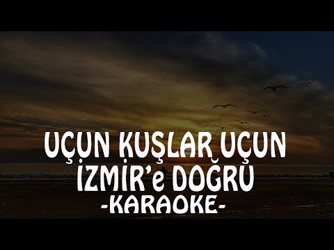 Uçun Kuşlar Uçun İzmir'e Doğru