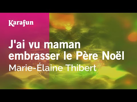 Marie-Élaine Thibert - J'ai vu maman embrasser le Père Noël